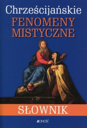 Chrześcijańskie fenomeny mistyczne Słownik