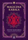 Magiczna Kabała Kompletny przewodnik po wiedzy tajemnej Barrabbas Frater