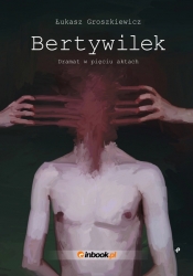 Bertywilek. Dramat w pięciu aktach