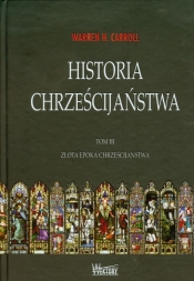 Historia chrześcijaństwa Tom 3 - Warren H. Carroll