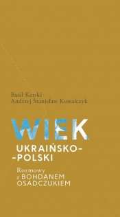 Wiek ukraińsko-polski. (Uszkodzona okładka) - Basil Kerski, Andrzej Stanisław Kowalczyk