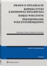  Prawo o notariacie. Kodeks Etyki Zawodowej Notariusza. Księgi wieczyste