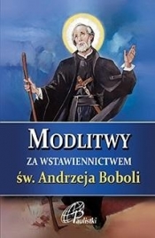 Modlitwy za wstawiennictwem św. Andrzeja Boboli - Praca zbiorowa