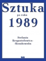 Sztuka po roku 1989 Krzysztofowicz-Kozakowska Stefania