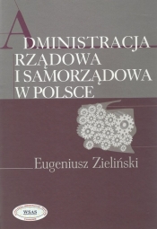 Administracja rządowa i samorządowa w Polsce - Zieliński Eugeniusz