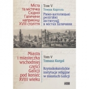 Miasta i miasteczka wschodniej części Galicji pod koniec XVIII wieku. Tom 5 - Opracowanie zbiorowe