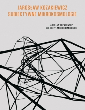 Subiektywne mikrokosmologie - Kozakiewicz Jarosław