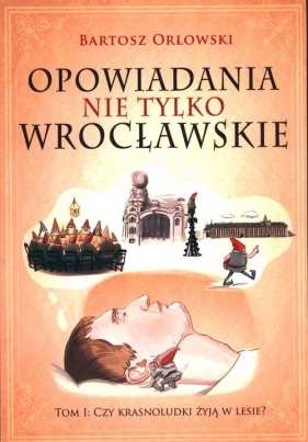 Opowiadania nie tylko wrocławskie - Orłowski Bartosz
