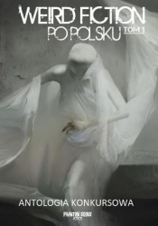 Weird fiction po polsku T.1 - Opracowanie zbiorowe
