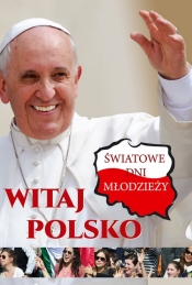Witaj Polsko Światowe dni młodzieży (Uszkodzona okładka) - Opracowanie zbiorowe