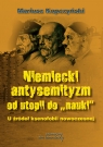 Niemiecki antysemityzm od utopii do nauki U źródel ksenofobii Kopczyński Mariusz