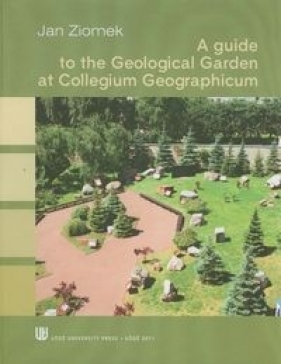 A guide to the Geological Garden at Collegium Geographicum - Ziomek Jan