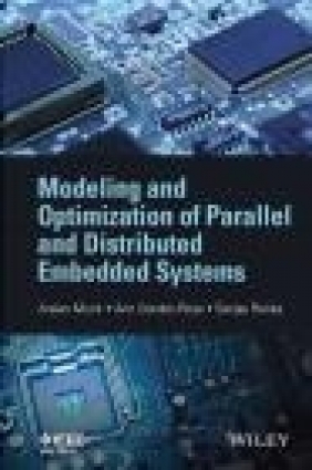 Modeling and Optimization of Parallel and Distributed Embedded Systems Ann Gordon-Ross, Arslan Munir, Sanjay Ranka