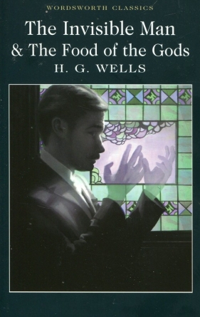 The Invisible Man & The Food of the Gods - Herbert George Wells