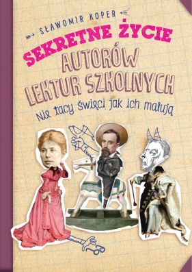 Sekretne życie autorów lektur szkolnych - Koper Sławomir