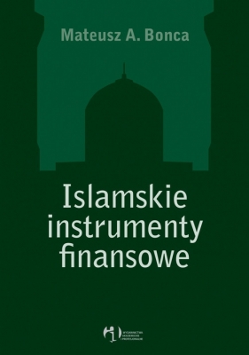 Islamskie instrumenty finansowe - Mateusz A. Bonca