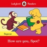 How are you, Spot? Ladybird Readers Beginner Level