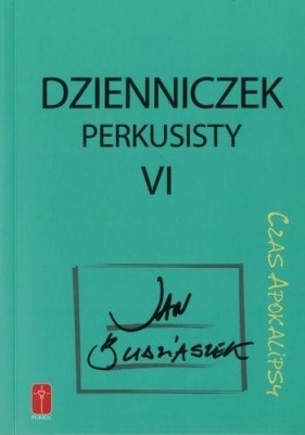 Dzienniczek perkusisty cz.VI Czas apokalipsy - Budziaszek Jan