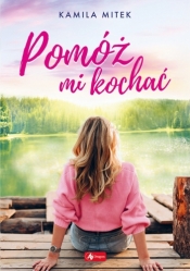 Pomóż mi kochać - Kamila Mitek