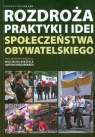 Rozdroża praktyki i idei społeczeństwa obywatelskiego Opracowanie zbiorowe