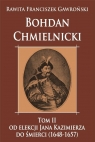 Bohdan Chmielnicki T.2 Od elekcji Jana Kazimierza Franciszek Rawita-Gawroński