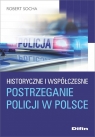 Historyczne i współczesne postrzeganie policji w Polsce Socha Robert
