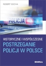 Historyczne i współczesne postrzeganie policji w Polsce Robert Socha