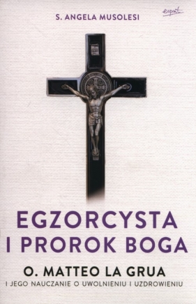 Egzorcysta i prorok Boga - Angela Musolesi