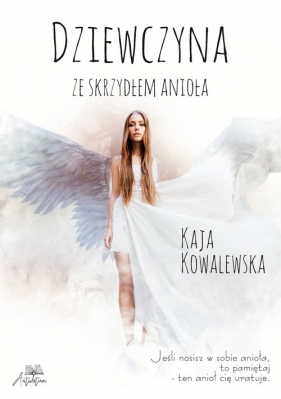 Dziewczyna ze skrzydłem anioła - Kowalewska Kaja