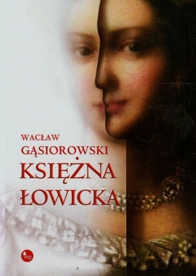 Księżna Łowicka - Gąsiorowski Wacław