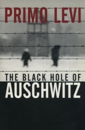 The Black Hole of Auschwitz - Levi Primo
