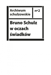 Bruno Schulz w oczach świadków