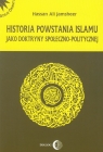 Historia powstania islamu jako doktryny społeczno-politycznej Jamsheer Hassan Ali