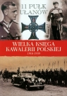 Wielka Księga Kawalerii Polskiej 1918-1939 Tom 14 11 Pułk Ułanów Praca zbiorowa