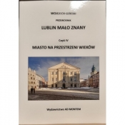 Lublin mało znany część IV. Miasto na przestrzeni wieków - Wojciech Jan Górski