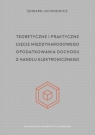 Teoretyczne i praktyczne ujęcie międzynarodowego opodatkowania dochodu z handlu elektronicznego