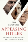 Appeasing Hitler Chamberlain, Churchill and the Road to War Bouverie Tim