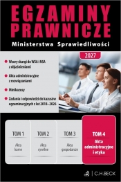 Egzaminy Prawnicze Ministerstwa Sprawiedliwości 2027. Tom 4. Akta administracyjne i etyka - Opracowanie zbiorowe