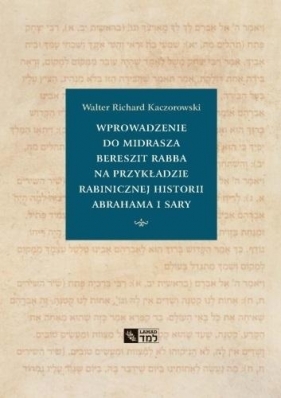Wprowadzenie do Midrasza Bereszit Rabba - Walter Richard Kaczorowski