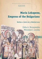 Maria Lekapene, Empress of the Bulgarians - Brzozowska Zofia A.