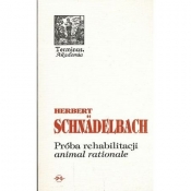 Próba rehabilitacji animal rationale - Schnadelbach Herbert