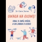 Uwaga na głowę! Dbaj o swój mózg, a on zadba o ciebie - Clara Doran