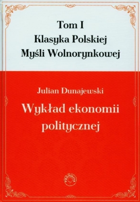Wykład ekonomii politycznej Tom 1 - Dunajewski Julian