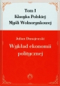 Wykład ekonomii politycznej Tom 1 - Julian Dunajewski