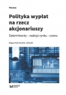 Polityka wypłat na rzecz akcjonariuszy Determinanty ? reakcja rynku - Bogna Kaźmierska-Jóźwiak