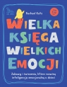 Wielka księga wielkich emocji. Zabawy i ćwiczenia, które rozwiną Rachael Katz