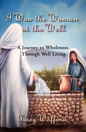I Was the Woman at the Well - Wofford Tassy