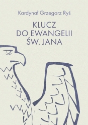 Klucz do Ewangelii św. Jana - Grzegorz Ryś