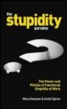The Stupidity Paradox Andre Spicer, Mats Alvesson