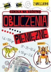 Obliczenia pieniężne. Szkoła na szóstkę - Opracowanie zbiorowe